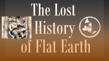 The-Lost-History-of-Flat-Earth